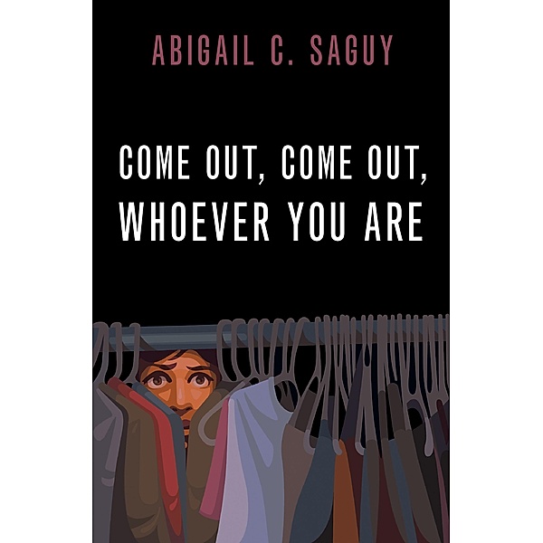 Come Out, Come Out, Whoever You Are, Abigail C. Saguy