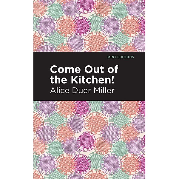 Come Out of the Kitchen / Mint Editions (Women Writers), Alice Duer Miller