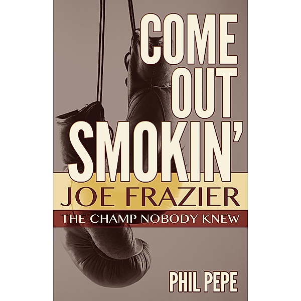 Come Out Smokin', Phil Pepe