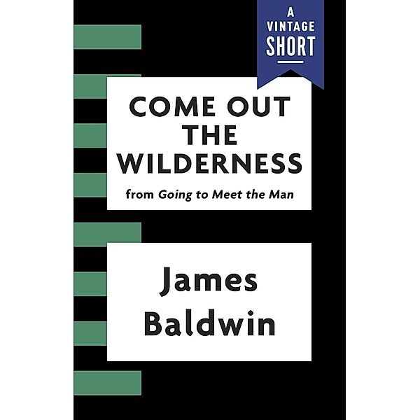 Come Out the Wilderness / A Vintage Short, James Baldwin