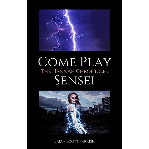 Come Play Sensei: The Hannah Chronicles, Brian S. Parrish