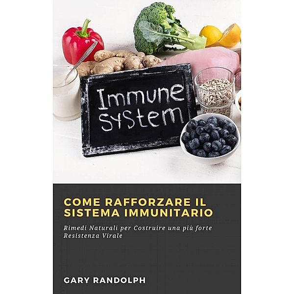 Come Rafforzare il Sistema Immunitario, Gary Randolph