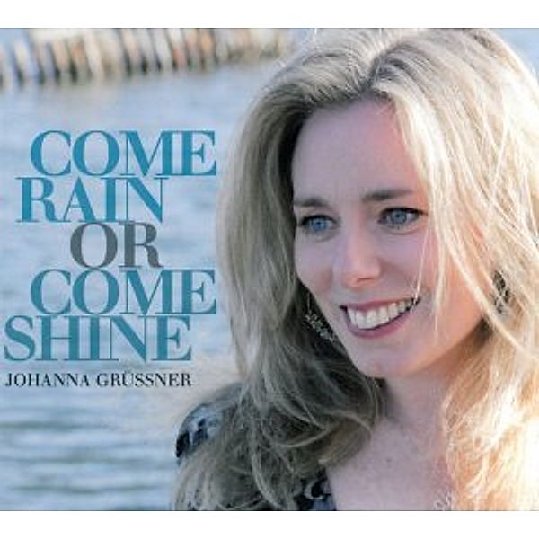 Come Rain Or Come Shine, Johanna Grüssner