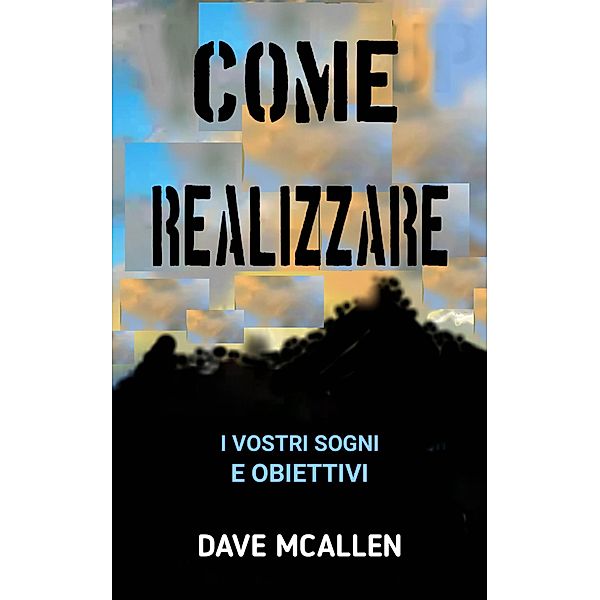 Come Realizzare i Vostri Sogni e Obiettivi, Dave McAllen