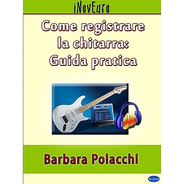 Come registrare la chitarra: guida pratica, Barbara Polacchi