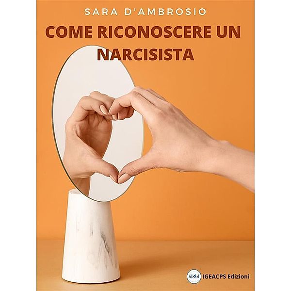 Come riconoscere un narcisista, Sara D'Ambrosio