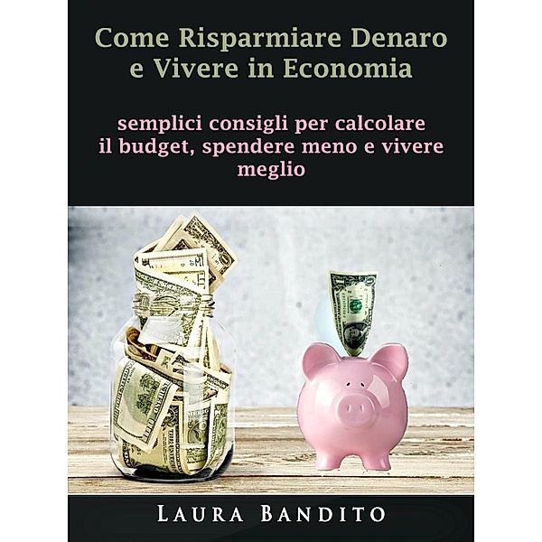 Come Risparmiare Denaro e Vivere in Economia / Hiddenstuff Entertainment, Laura Bandito