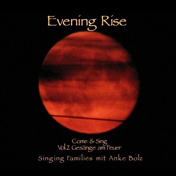 Come & Sing - 2 - Evening Rise - Come & Sing Vol.2, Anke Bolz