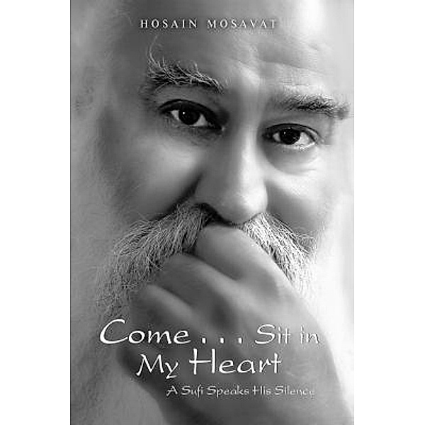 Come . . . Sit in My Heart / Lettra Press LLC, Hosain Mosavat