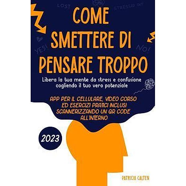 Come smettere di pensare troppo, Patricia Calten