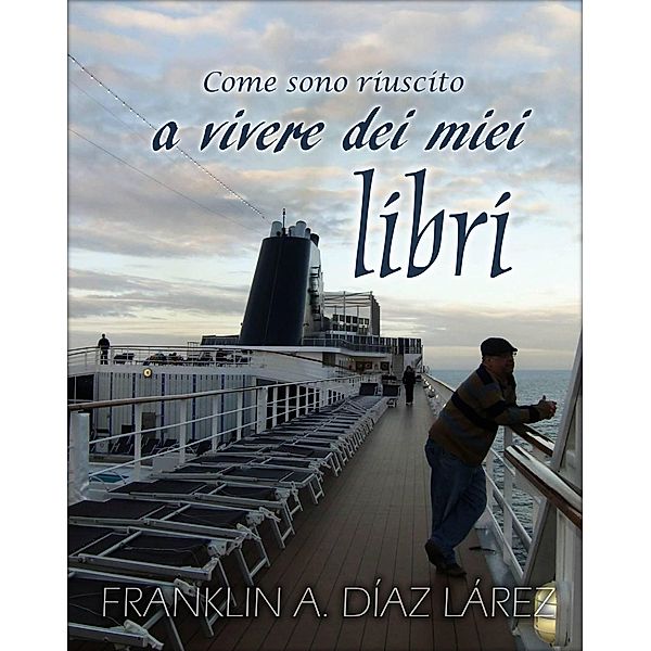 Come sono riuscito a vivere dei miei libri, Franklin A. Díaz Lárez