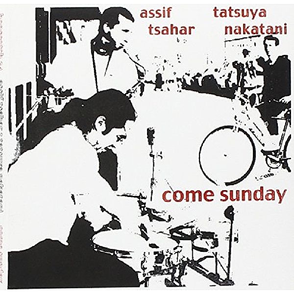 Come Sunday, Assif Tsahar, Tatsuya Nakatani