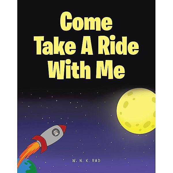Come Take A Ride With Me, W. N. K. Rad