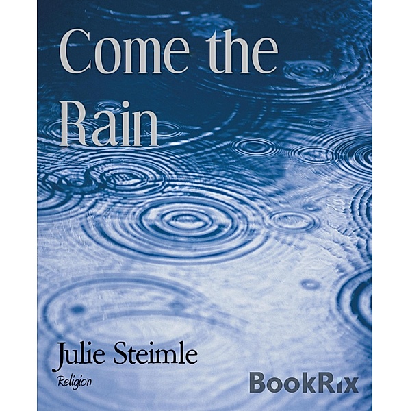 Come the Rain, Julie Steimle
