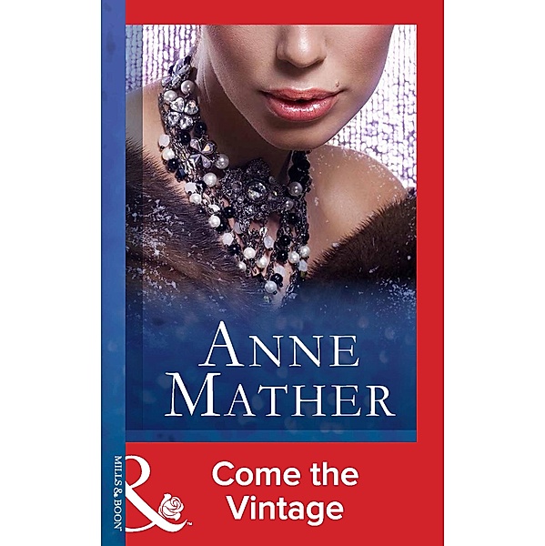 Come The Vintage (Mills & Boon Modern) / Mills & Boon Modern, Anne Mather