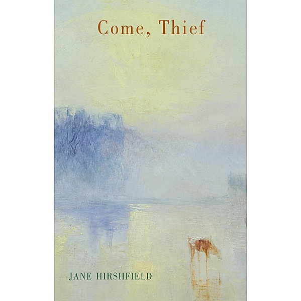 Come, Thief, Jane Hirshfield