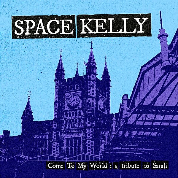 Come To My World: A Tribute To Sarah, Space Kelly