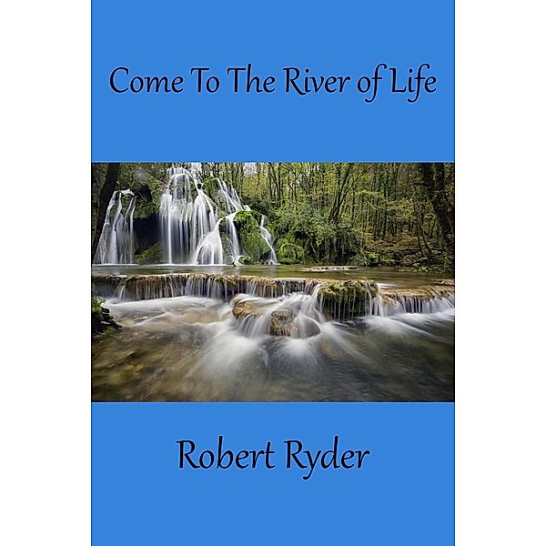 Come To The River Of Life, Robert Ryder