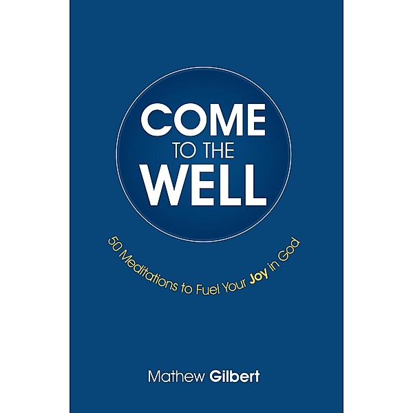 Come to the Well, Mathew Gilbert