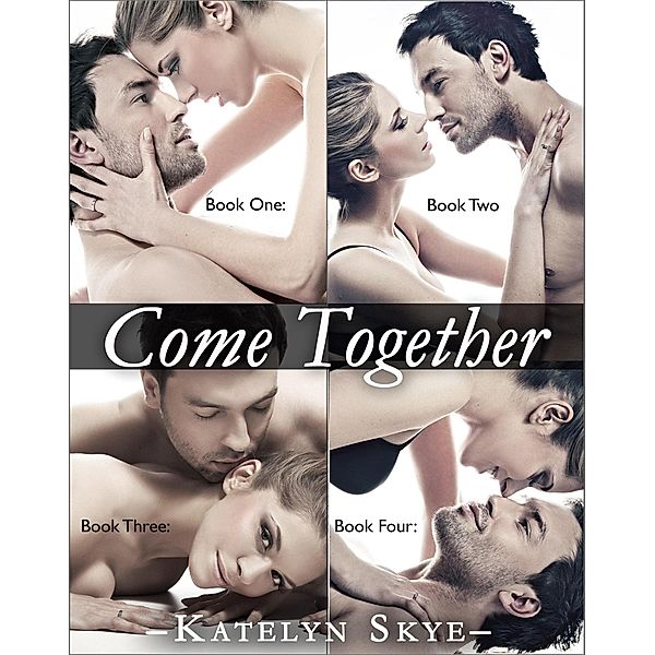 Come Together - Complete Series / Come Together, Katelyn Skye