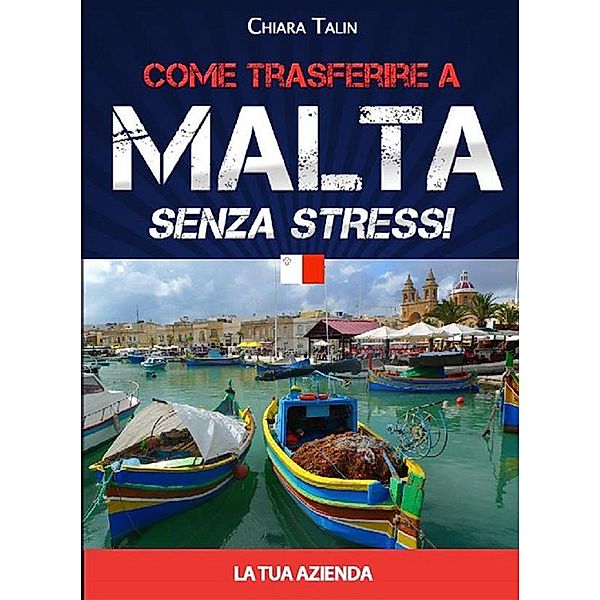 Come trasferire a Malta senza stress... la tua azienda, Chiara Talin
