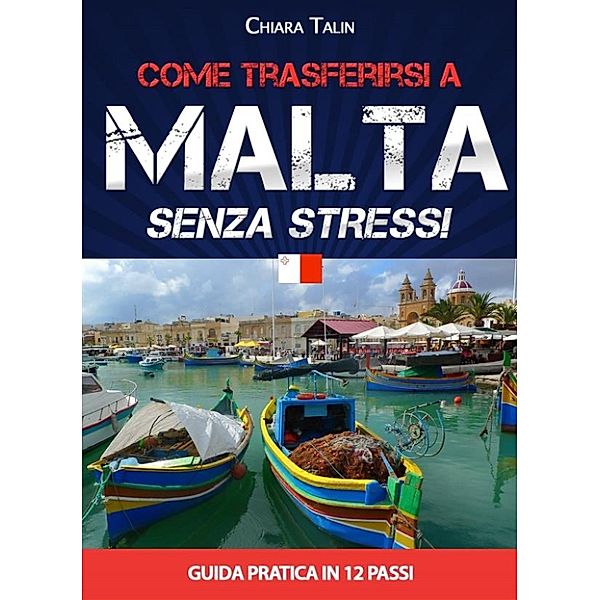 Come trasferirsi a Malta...senza stress, Chiara Talin