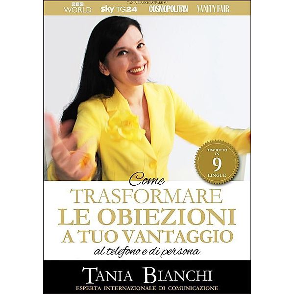 Come Trasformare Le Obiezioni A Tuo Vantaggio / Guide Pratiche Ultra Rapide Bd.2, Tania Bianchi