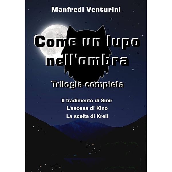 Come un Lupo nell'ombra - Trilogia completa, Manfredi Venturini