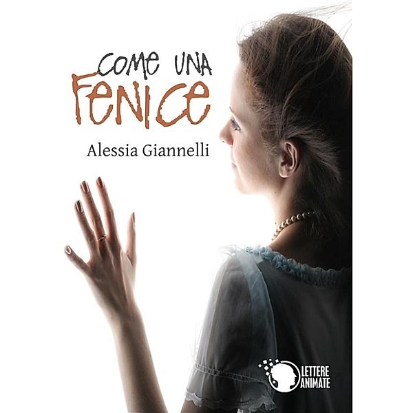 Come una Fenice, Alessia Giannelli
