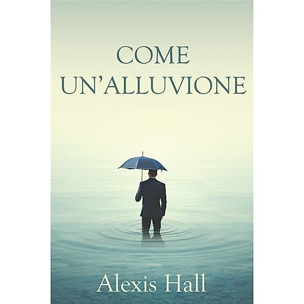 Come un'alluvione, Alexis Hall