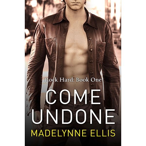 Come Undone / Rock Hard Bd.1, Madelynne Ellis