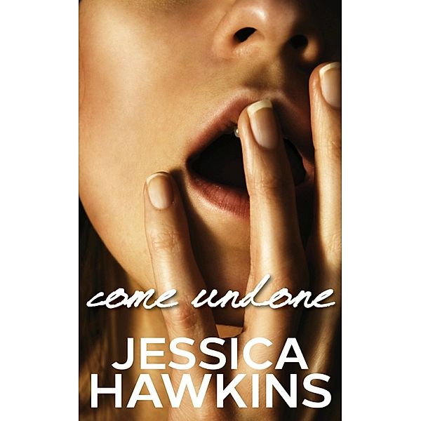 Come Undone (The Cityscape Series, #1), Jessica Hawkins