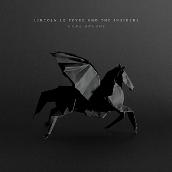 Come Undone (Vinyl), Lincoln Le Fevre & The Insiders