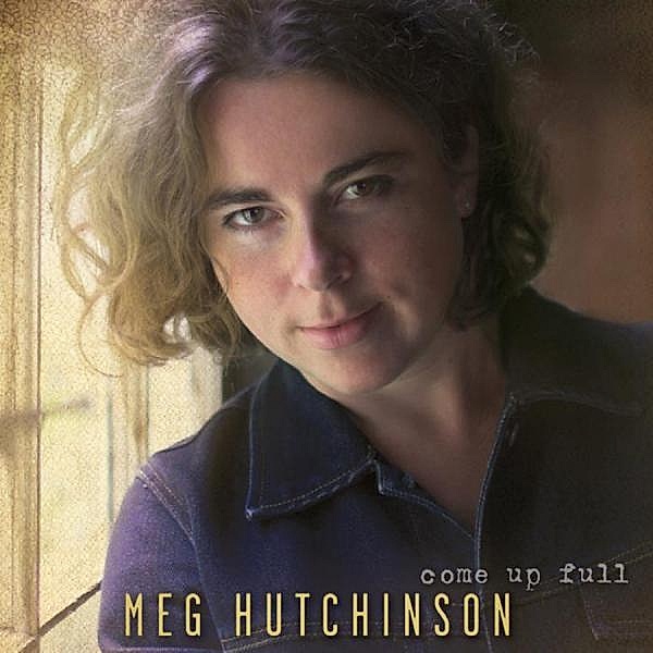 Come Up Full, Meg Hutchinson