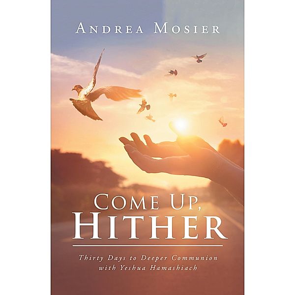 Come Up, Hither, Andrea Mosier