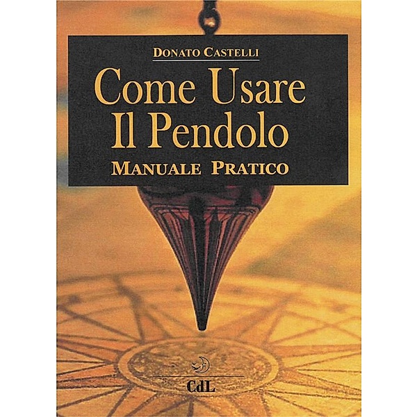 Come Usare il Pendolo, Donato Castelli