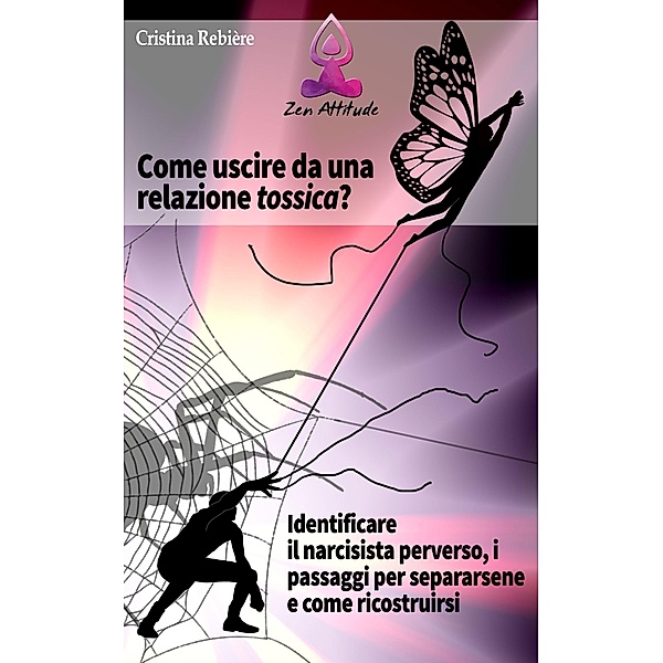 Come Uscire da una Relazione Tossica (Zen Attitude) / Zen Attitude, Cristina Rebiere