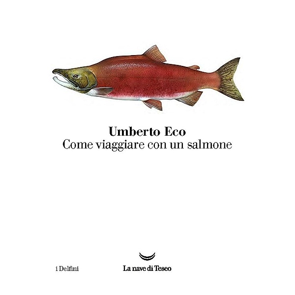 Come viaggiare con un salmone, Umberto Eco