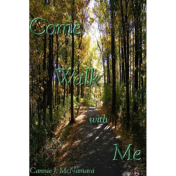 Come Walk with Me: Come Walk with Me, Cannie J McNamara