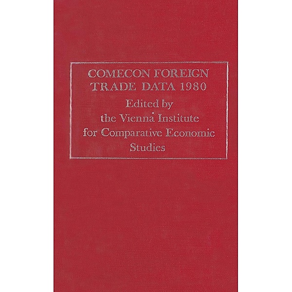 COMECON Foreign Trade Data 1980, Vienna Institute for Comparative Economic Studies