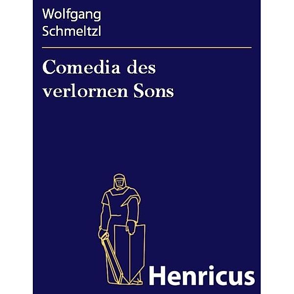 Comedia des verlornen Sons, Wolfgang Schmeltzl