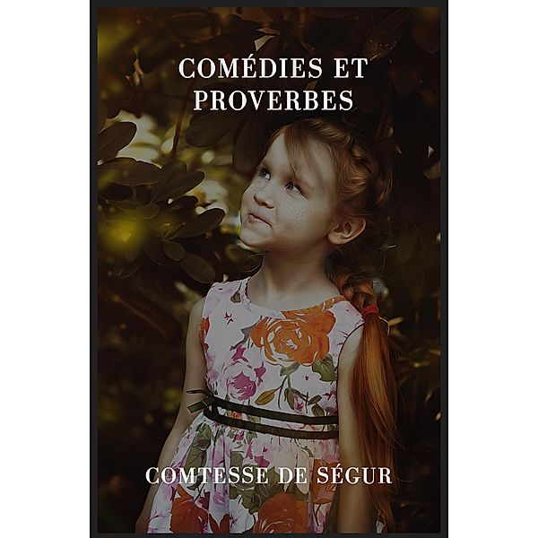 Comédies et proverbes, . . Comtesse de Ségur