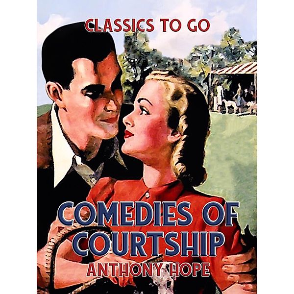 Comedies of Courtship, Anthony Hope