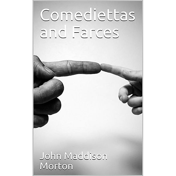 Comediettas and Farces, John Maddison Morton