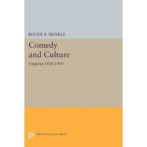Comedy and Culture / Princeton Legacy Library Bd.437, Roger B. Henkle