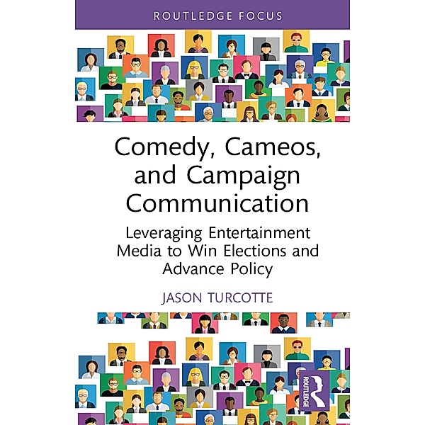 Comedy, Cameos, and Campaign Communication, Jason Turcotte