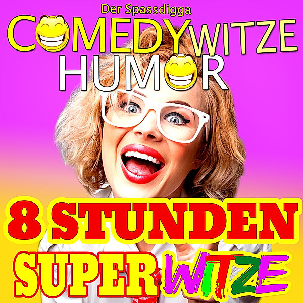 Comedy Witze Humor - 8 Stunden Super Witze - 1 - Comedy Witze Humor - 8 Stunden Super Witze, Der Spassdigga