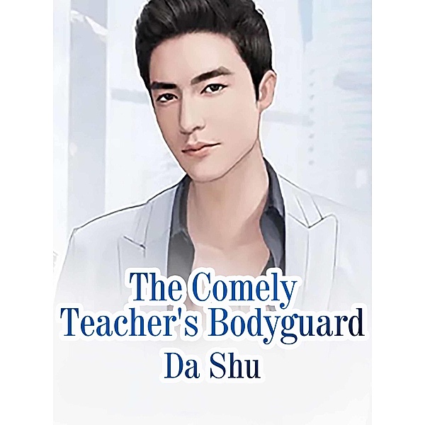 Comely Teacher's Bodyguard / Funstory, Da Shu