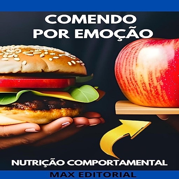 Comendo por Emoção / Nutrição Comportamental - Saúde & Vida Bd.1, Max Editorial