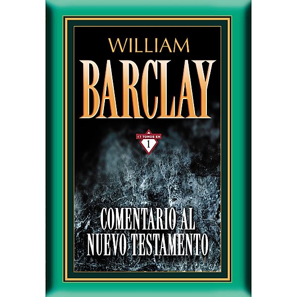 Comentario al Nuevo Testamento por William Barclay, William Barclay